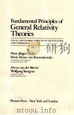 FUNDAMENTAL PRINCIPLES OF GENERAL RELATIVITY THEORIES:LOCAL AND GLOBAL ASPECTS OF GRAVITATION AND CO PDF电子版封面 0306404052 HANS-JURGEN TREDER,HORST-HEINO