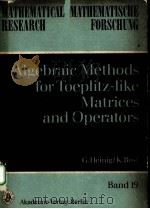 ALGEBRAIC METHODS FOR TOEPLITZ-LIKE MATRICES AND OPERATORS   1984  PDF电子版封面     