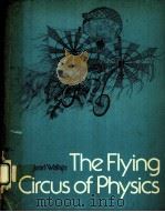 THE FLYING CIRCUS OF PHYSICS PDF电子版封面 0471918083 JEARL WALKER