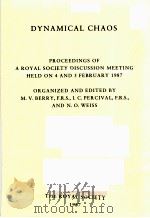 DYNAMICAL CHAOS:PROCEEDINGS OF A ROYAL SOCIETY DISCUSSION MEETING HELD ON 4 AND 5 FEBRUARY 1987 1987 PDF电子版封面 0854033335