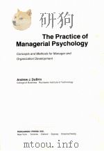THE PRACTICE OF MANAGERIAL PSYCHOLOGY:CONCEPTS AND METHODS FOR MANAGER AND ORGANIZATION DEVELOPMENT PDF电子版封面 ANDREW J.DUBRIN