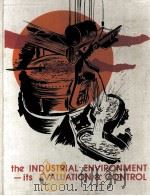 THE INDUSTRIAL ENVIRONMENT:ITS EVALUATION & CONTROL 1973 PDF电子版封面