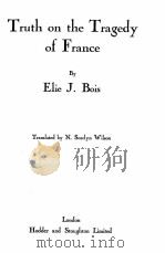 TRUTH ON THE TRAGEDY OF FRANCE PDF电子版封面 ELIE J.BOIS