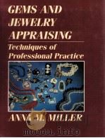 GEMS AND JEWELRY APPRAISING Techniques of Professional Practice 1988 PDF电子版封面 0442264674 ANNA M.MILLER