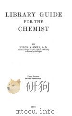 LIBRARY GUIDE FOR THE CHEMIST FIRST EDITION 1938 PDF电子版封面 BYRON A.SOULE