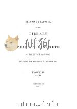 SECOND CATALOGUE OF THE LIBRARY OF THE PEABODY INSTITUTE OF THE CITY OF BALTIMORE PART Ⅱ C-D 1897 PDF电子版封面