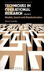 TECHNIQUES IN OPERATIONAL RESEARCH VOLUME 2 MODELS,SEARCH AND RANDOMIZATION PDF电子版封面 0470271302 BRIAN CONOLLY