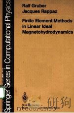 FINITE ELEMENT MEHTODS IN LINEAR IDEAL MAGNETOHYDRODYNAMICS     PDF电子版封面  3540133984   