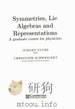 SYMMETRIES,LIE ALGEBRAS AND REPRESENTATIONS:A GRADUATA COURSE FOR PHYSICSISTS PDF电子版封面 0521560012 JURGEN FUCHE,CHRISTOPH SCHWEIG