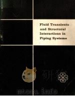 FLUID TRANSIENTS AND STRUCTURAL INTERACTIONS IN PIPING SYSTEMS（ PDF版）