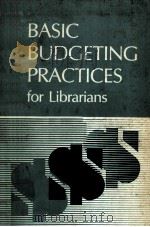 BASIC BUDGETING PRACTICES FOR LIBRARIANS 1985 PDF电子版封面 0838903991