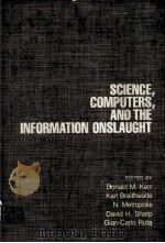 SCIENCE，COMPUTERS，AND THE INFORMATION ONSLAUGHT:A COLLECTION OF ESSAYS（ PDF版）