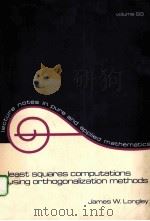 LEAST SQUARES COMPRTATIONS USING ORTHOGONALIZATION METHODS PDF电子版封面 0824772326 JAMES W.LONGLEY