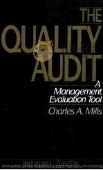 THE QUALITY AUDIT:A MANAGEMENT EVALUATION TOOL PDF电子版封面 0070424284 CHARLES A.MILLS