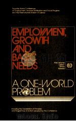 EMPLOYMENT,GROWTH AND BASIC NEEDS:A ONE-WORLD PROBLEM PDF电子版封面 9221009033