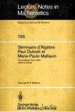 SEMINAIRE D‘ALGEBRE PAUL DUBREIL ET MARIE-PAULE MALLIAVIN 1980 PDF电子版封面 0387099808 M.P.MALLIAVIN