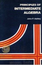 PRINCIPLES OF INTERMEDIATE ALGEBRA PDF电子版封面 0024731706 JOHN P.ASHLEY