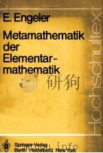 METAMATHEMATIK DER ELEMENTARMATHEMATIK 1983 PDF电子版封面 354012151X E.ENGELER