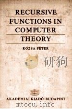 RECURSIVE FUNCTIONS IN COMPUTER SCIENCE 1981 PDF电子版封面 9630522578 ROZSA PETER