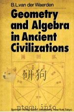 GEOMETRY AND ALGEBRA IN ANCIENT CIVILIZATIONS   1983  PDF电子版封面  0387121595  B.L.VAN DER WAERDEN 