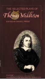 THE SELECTED PLAYS OF THOMAS MIDDLETON     PDF电子版封面  0521216982  EAVID L.FROST 