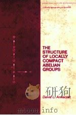 THE STRUCTURE OF LOCALLY COMPACT ABELIAN GROUPS PDF电子版封面 0824715071 D.L.ARMACOST