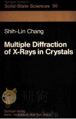 MULTIPLE DIFFRACTION OF X-RAYS IN CRYSTALS 1984 PDF电子版封面 3540129553 SHIH-LIN CHANG