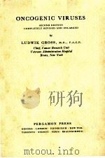 ONCOGENIC VIRUSES SEDOND EIDITON：COMPLETELY REVISED AND ENLARGED     PDF电子版封面    LUDWIK GROSS 