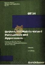ORTHOGONAL MATRIX-VALUED POLYNOMIALS AND APPLICATIONS 1988 PDF电子版封面 376472242X I.GOHBERG