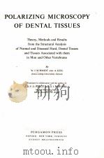 POLARIZING MICROSCOPY OF DENTAL TISSUES PDF电子版封面 W.J.SCHMIDT AND A.KEIL