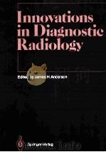 INNOVATIONS IN DIAGNOSTIC RADIOLOGY PDF电子版封面 3540190937 JAMES H.ANDERSON