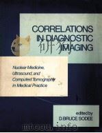 CORRELATIONS IN DIAGNOSTIC IMAGING:NUCLEAR MEDICINE,ULTRASOUND,AND COMPUTED TOMOGRAPHY IN MEDICAL PR PDF电子版封面 0838512348 D.BRUCE SODEE