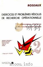 EXERCICES ET PROBLEMES RESOLUS DE RECHERCHE OPERATIONNELLE TOME 2 PHENOMENES ALEATOIRES EN RECHERC 1983 PDF电子版封面 2903607184 ROSEAUX