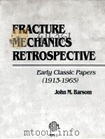FRACTURE MECHANICS RETROSPECTIVE:EARLY CLASSIC PAPERS(1913-1965) 1916 PDF电子版封面 0803104839 JOHN M.BARSOM
