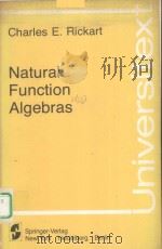 NATURAL FUNCTION ALGEBRAS PDF电子版封面 0387904492 CHARLES E.RICKART