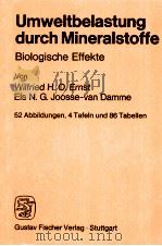 UMWELTBELASTUNG DURCH MINERALSTOFFE：BIOLOGIWSCHE EFFEKTE   1983  PDF电子版封面  3437304321   