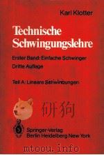 TECHNISCHE SCHWINGUNGSLEHRE  TEIL A：LINEARE SCHWINGUNGEN   1981  PDF电子版封面  3540086730  KARL KLOTTER 