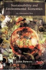 SUSTAINABILITY AND ENVIRONMENTAL ECONOMICS:AN ALTERNATIVE TEXT PDF电子版封面 058227656X JOHN BOWERS