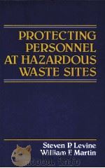 PROTECTING PERSONNEL AT HAZARODUS WASTE SITES PDF电子版封面 025040642X STEVEN P.LEVINE WILLIAM F.MART