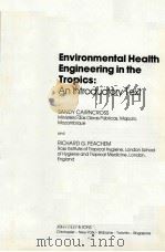 ENVIRONMENTAL HEALTH ENGINEERING IN THE TROPICS:AN INTRODUCTORY TEXT PDF电子版封面 SANDY CAIRNCROSS AND RICHARD G