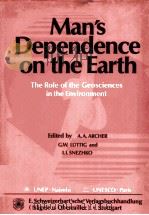 MAN‘S DEPENDENCE ON THE EARTH:THE ROLE OF THE GEOSCIENCES IN THE ENVIRONMENT PDF电子版封面 3510651286 A.A.ARCHER,G.W.LUTTIG AND I.I.