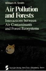 AIR POLLUTION AND FORESTS:INTERACTIONS BETWEEN AIR CONTAMINANTS ADN FOREST ECOSYSTEMS PDF电子版封面 0387905014 WILLIAM H.SMITH