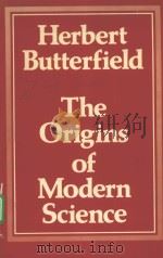 THE ORIGINS OF MODERN SCIENCE  1300-1800     PDF电子版封面    H.BUTTERFIELD 
