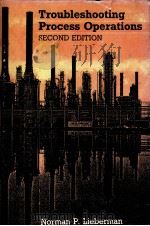 Troubleshooting Process Operations SECOND EDITION PDF电子版封面 0878142630 Norman P.Lieberman