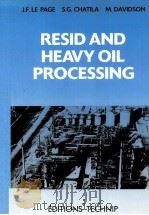 RESID AND HEAVY OIL PROCESSING PDF电子版封面 J.F.LE PAGE S.G.CHATILA M.DA
