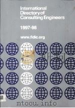 INTERNATIONAL DIRECTORY OF CONSULTING ENGINEERS 1997-98 PDF电子版封面 0950845671