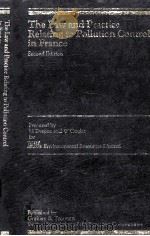 The Law and Practice Relation to Polution Control in France PDF电子版封面 0860103072