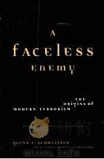 A FACELESS ENEMY THE ORIGINS OF MODERN TERRORISM PDF电子版封面 0738207578 GLENN E.SCHWEITZER CAROLE DOR