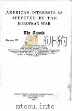 AMERICA‘S INTERESTS AS AFFECTED BY THE EUROPEAN WAR VOLUME LX   1915  PDF电子版封面     