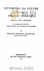 VITTORINO DA FELTRE AND OTHER HUMANIST EDUCATORS:ESSAYS AND VERSIONS 1921 PDF电子版封面 WILLIAM HARRISON WOODWARD